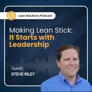 Making Lean Stick: It Starts with Leadership