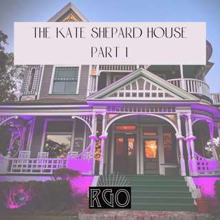 51. The Real Ghosts Of... The Kate Shepard House: Part 1