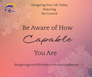 Be Aware of How Capable You Are