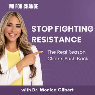 Stop Fighting Resistance: The Real Reason Clients Push Back (Motivational Interviewing)