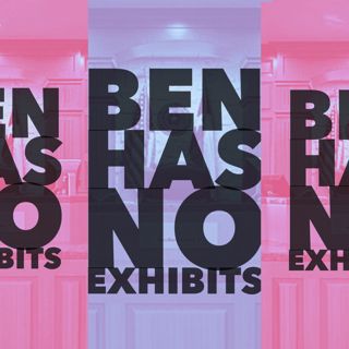 Ben Has No Exihibits