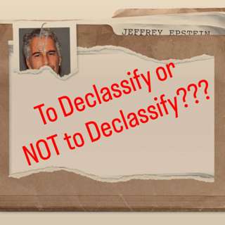 [BONUS] The Tale of the Epstein Files: To Declassify or Not to Declassify???