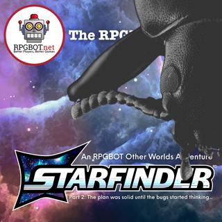 AN OTHER WORLDS STARFINDER 2 ADVENTURE: Pt. 2 - The plan was solid until the bugs started thinking...