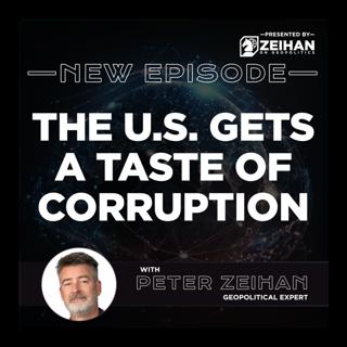 The U.S. Gets a Taste of Corruption || Peter Zeihan