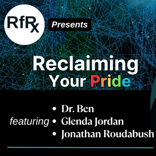 RfRx - Reclaiming Your Pride, featuring Glenda Jordan, Dr. Ben, and Jonathan Roudabush