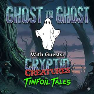 Joint Podcast with Tinfoil Tales & Crypotid Creatures S5 E9