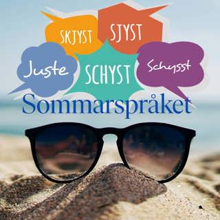Sommarspråket: Juste, schysst eller sjyst?