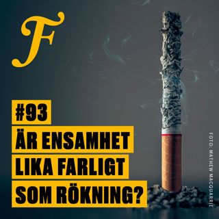 FILTERPODDEN #93: Är ensamhet lika farligt som rökning?