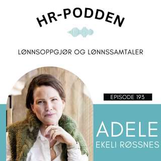 193: Lønnsoppgjør og lønnssamtaler med Adele Ekeli Røssnes