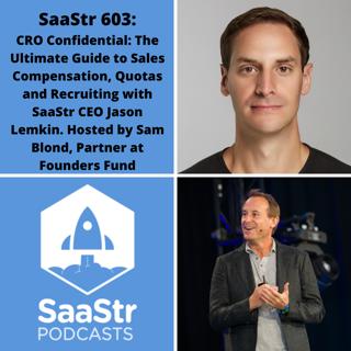 SaaStr 603: SaaStr CRO Confidential Presents the Ultimate Guide to Sales Compensation, Quotas and Recruiting with SaaStr CEO and Founder, Jason Lemkin. Hosted by Sam Blond, Partner at Founders Fund