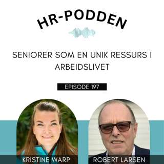 197: Seniorer som en unik ressurs i arbeidslivet, med Kristine Warp og Robert Larsen