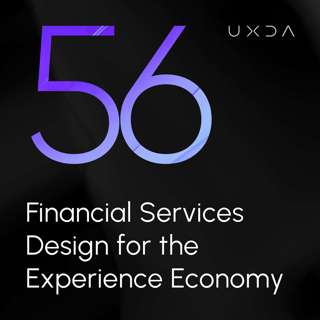 #56 Financial Services Design for the Experience Economy