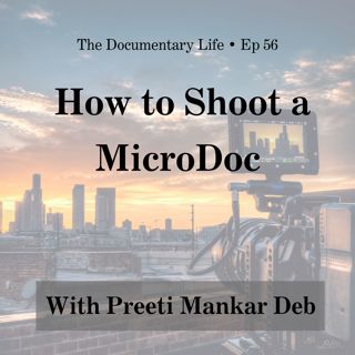 How to Shoot a MicroDoc with Preeti Mankar Deb
