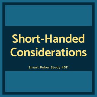 Short-Handed Cash Game Considerations #511