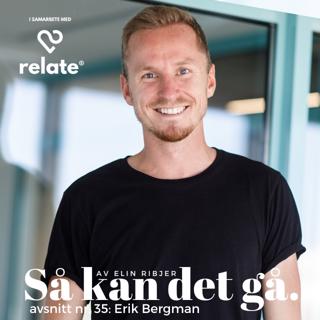 35. Erik Bergman - Sex, sårbarhet och jobb balans