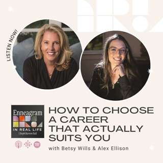 How to Choose a Career that Actually Suits You with Betsy Wills (3) & Alex Ellison (7)