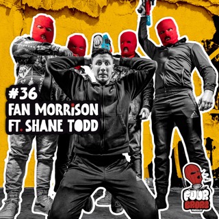 #36 - Fan Morrison Ft. Shane Todd