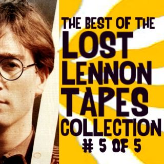 Best of LOST LENNON TAPES Collection 5 of 5