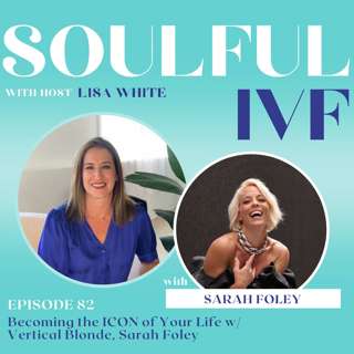 Becoming the ICON of Your Life w/ Vertical Blonde, Sarah Foley (Ep. 82)
