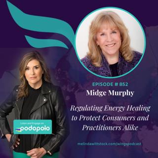 Regulating Energy Healing: Lawyer Turned Energy Healer Midge Murphy on Licensing, Ethics and Consumer Protections