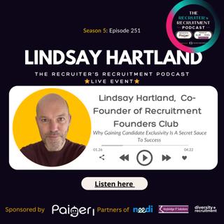 EP251: Lindsay Hartland of Hanison Green & RFC - The Recruiter's Recruitment Podcast Live Event.