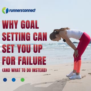 Why Goal Setting Can Set You Up for Failure (and What to Do Instead)