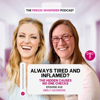 Eps 410: Always Tired and Inflamed? The Hidden Causes No One Checks with Emily Jacobson