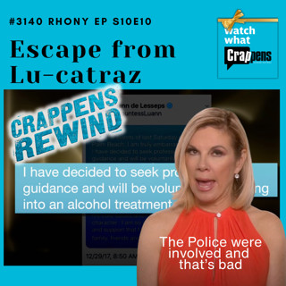 #3140 Crappens Rewind: RHONY: Escape from Lu-catraz