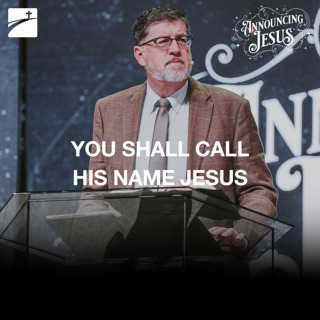 Announcing Jesus: You Shall Call His Name Jesus