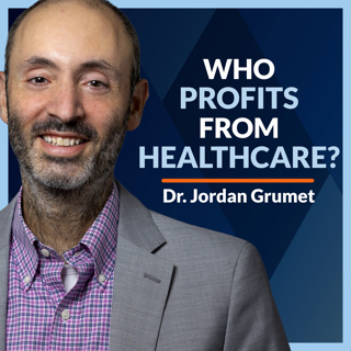 WCI #492: Who Profits from a Broken Healthcare System?