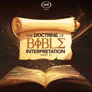 THE DOCTRINE OF BIBLE INTERPRETATION - VI