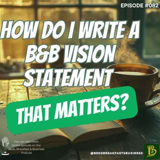 How Do I Write A B&B Vision Statement That Matters?-082