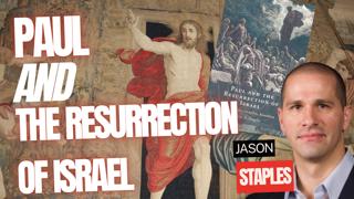 Paul and the Resurrection of Israel - Jason Staples