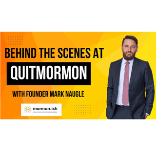 Behind the Scenes at QuitMormon with Founder Mark Naugle