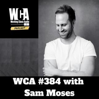 WCA #384 with Sam Moses - Private Closet Parties, Musical Assassins, Focusing on Mastering, Leaving the Church, and The Curtain Wall System