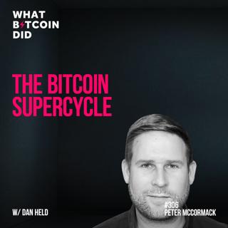The Bitcoin Supercycle with Dan Held - WBD306