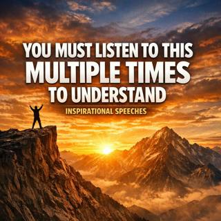 You Must Listen to This Multiple Times to Understand Inspirational Speeches