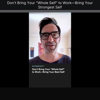 Don't Bring Your "Whole Self" to Work—Bring Your Strongest Self