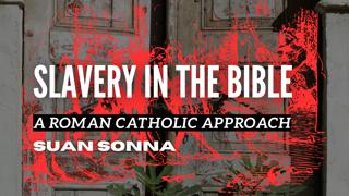 Slavery in the Bible: A Roman Catholic Approach - Suan Sonna