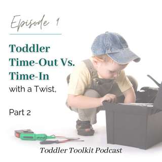 Toddler Time-Out Vs. Time-In with a Twist, Part 2