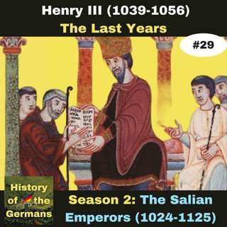Ep. 29: Henry III (1039-1056) - The Medieval Empire at its Zenith