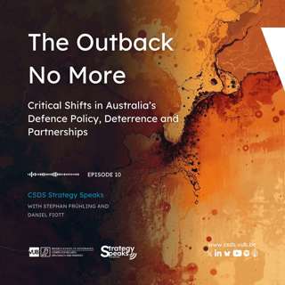 The Outback No More: Critical Shifts in Australia's Defence Policy, Deterrence and Partnerships