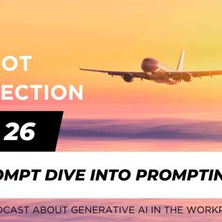 Ep 26 - A prompt dive into prompting