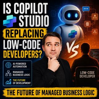 Is Copilot Studio Replacing Low-Code Developers: The Future of Managed Business Logic