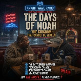 The Gospel Never Changes (Revival Conversation #2: The Days of Noah) Episode 87