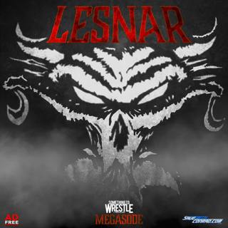 Episode 353: Brock Lesnar MEGASODE