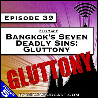 Bangkok's Seven Deadly Sins: Gluttony [S5.E39]