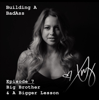 Building A Badass — Big Brother & A Bigger Lesson — 7