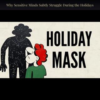 Why Sensitive Minds Subtly Struggle During the Holidays