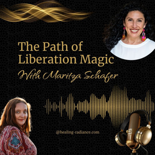 The Path of Liberation Magic: with Maritza Schafer
